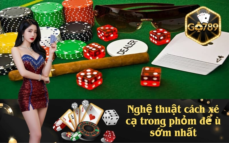 Nghệ thuật cách xé cạ trong phỏm để ù sớm nhất