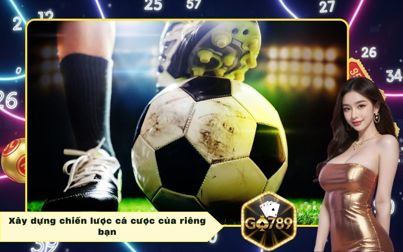 Xây dựng chiến lược cá cược của riêng bạn