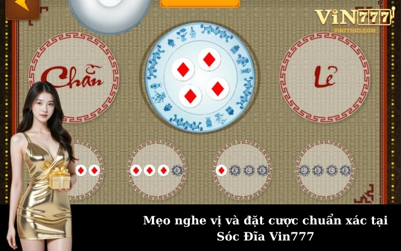 Mẹo nghe vị và đặt cược chuẩn xác tại Sóc Đĩa Vin777